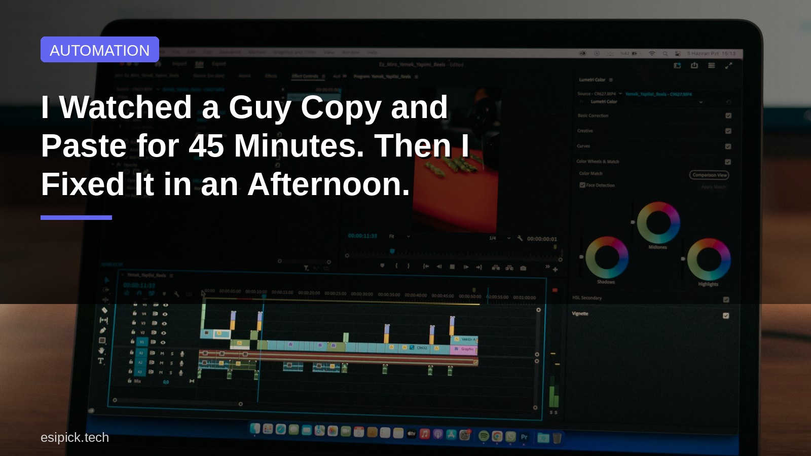 I Watched a Guy Copy and Paste for 45 Minutes. Then I Fixed It in an Afternoon.