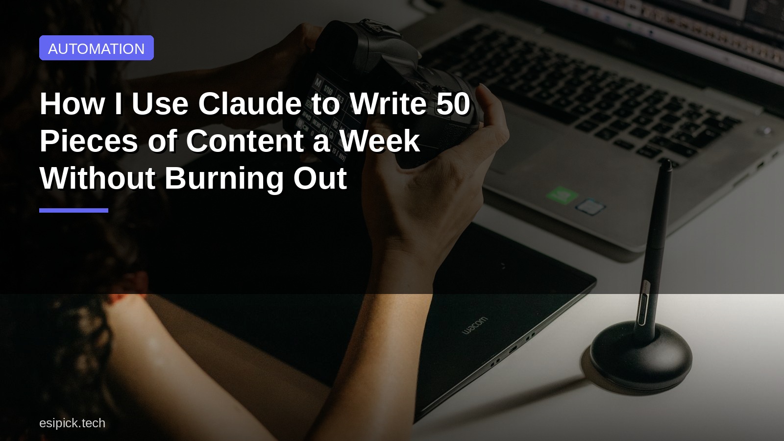 How I Use Claude to Write 50 Pieces of Content a Week Without Burning Out