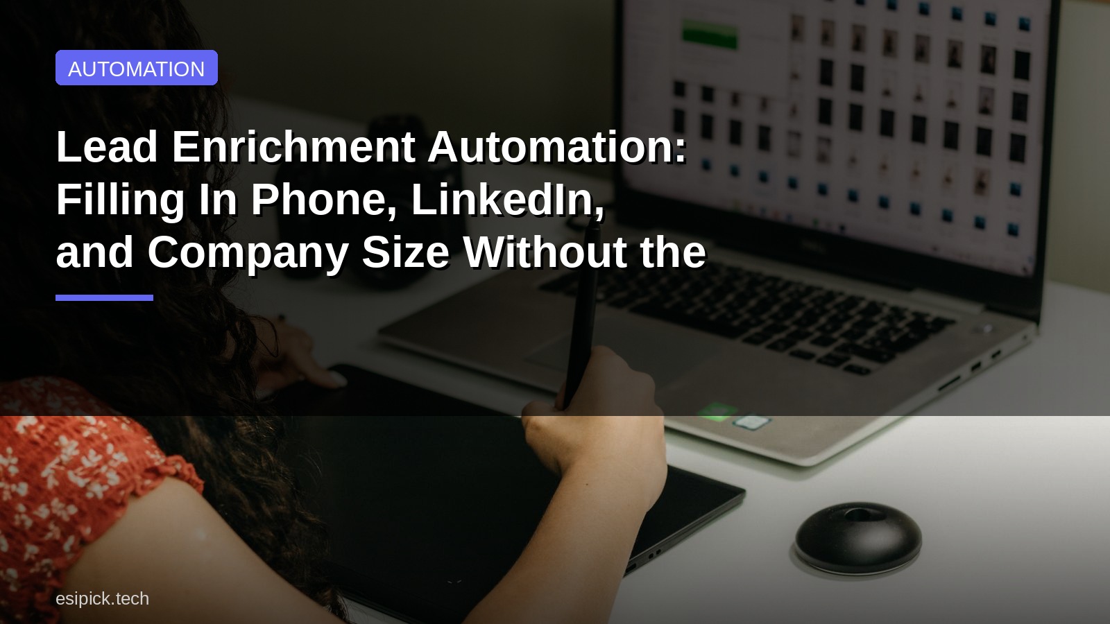 Lead Enrichment Automation: Filling In Phone, LinkedIn, and Company Size Without the Manual Work
