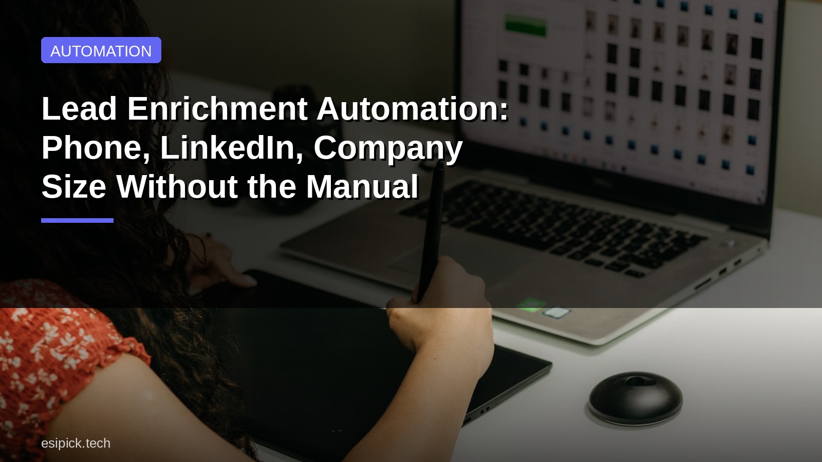 Lead Enrichment Automation: Phone, LinkedIn, Company Size Without the Manual Grind