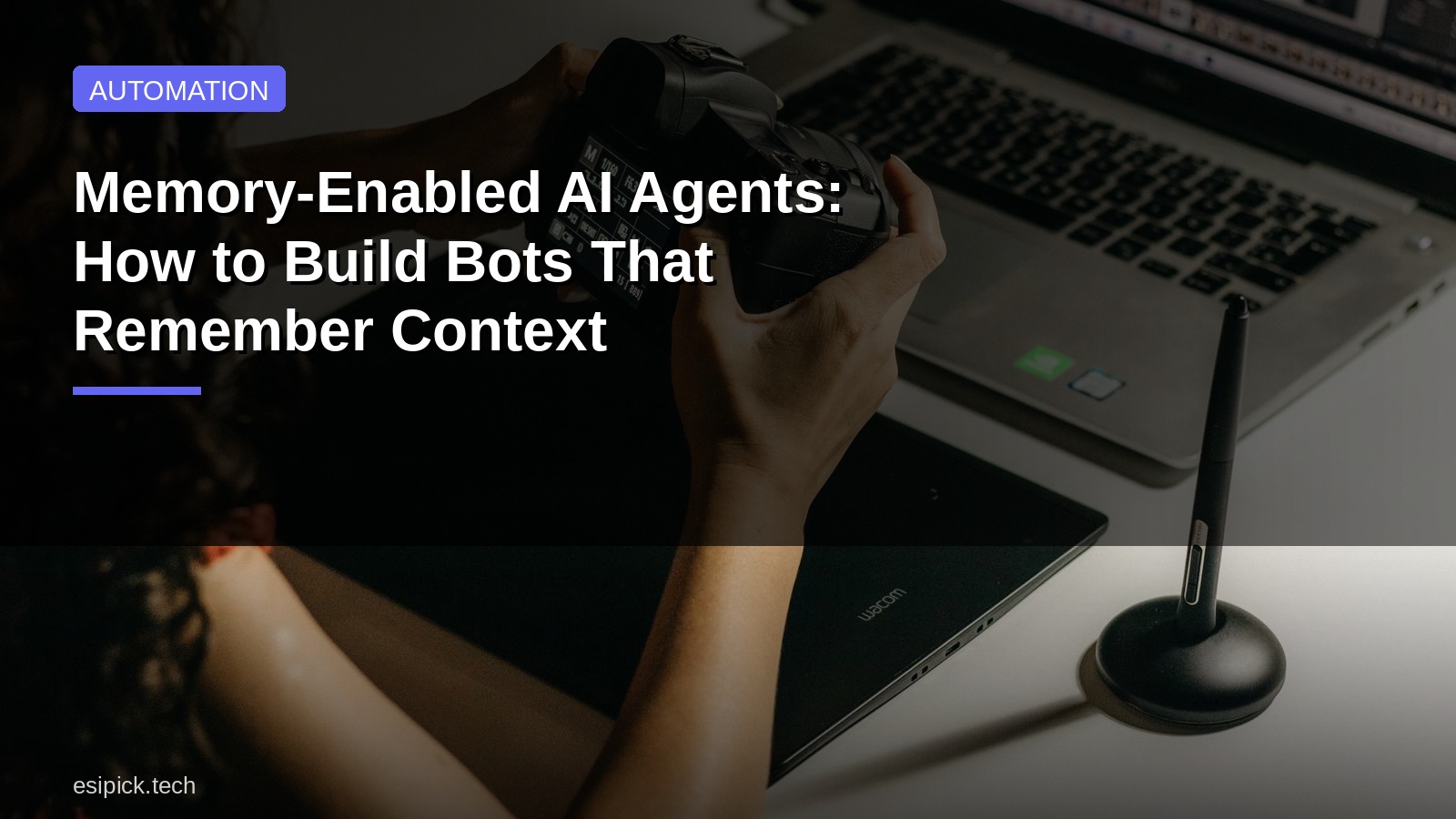 Memory-Enabled AI Agents: How to Build Bots That Remember Context