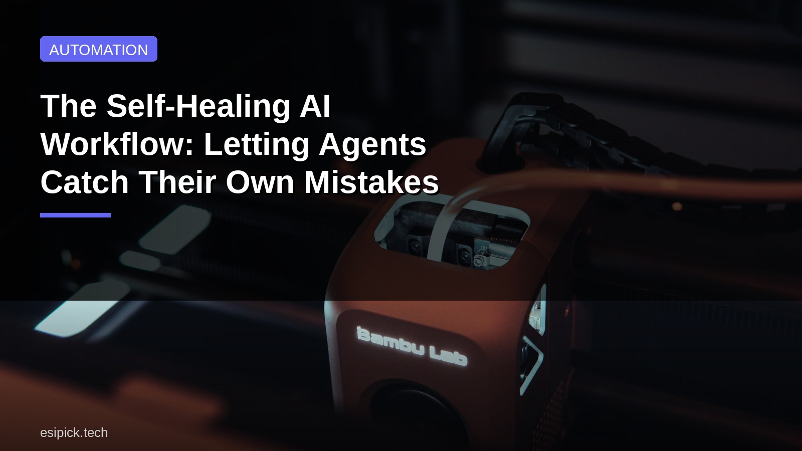 The Self-Healing AI Workflow: Letting Agents Catch Their Own Mistakes