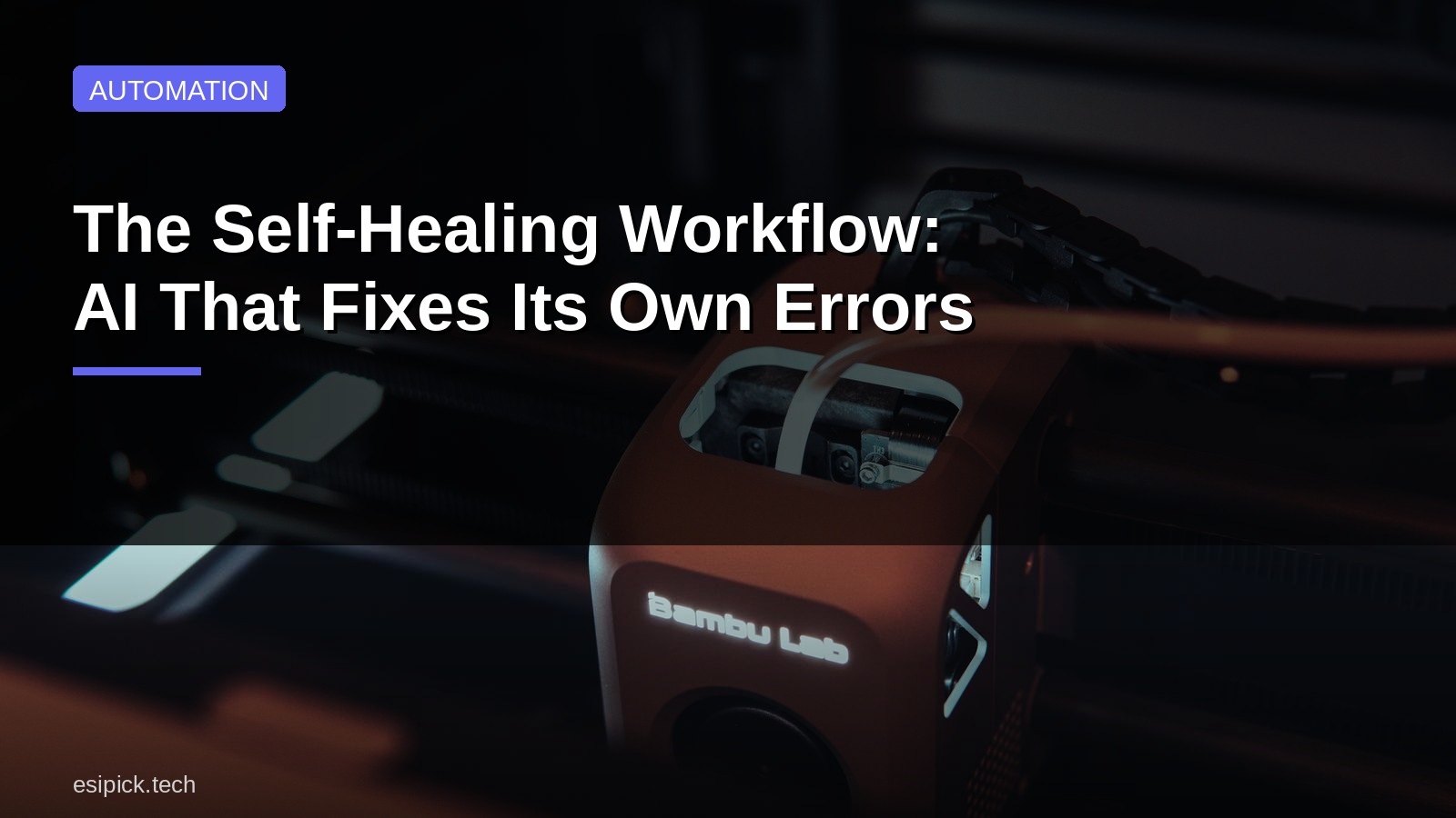 The Self-Healing Workflow: AI That Fixes Its Own Errors