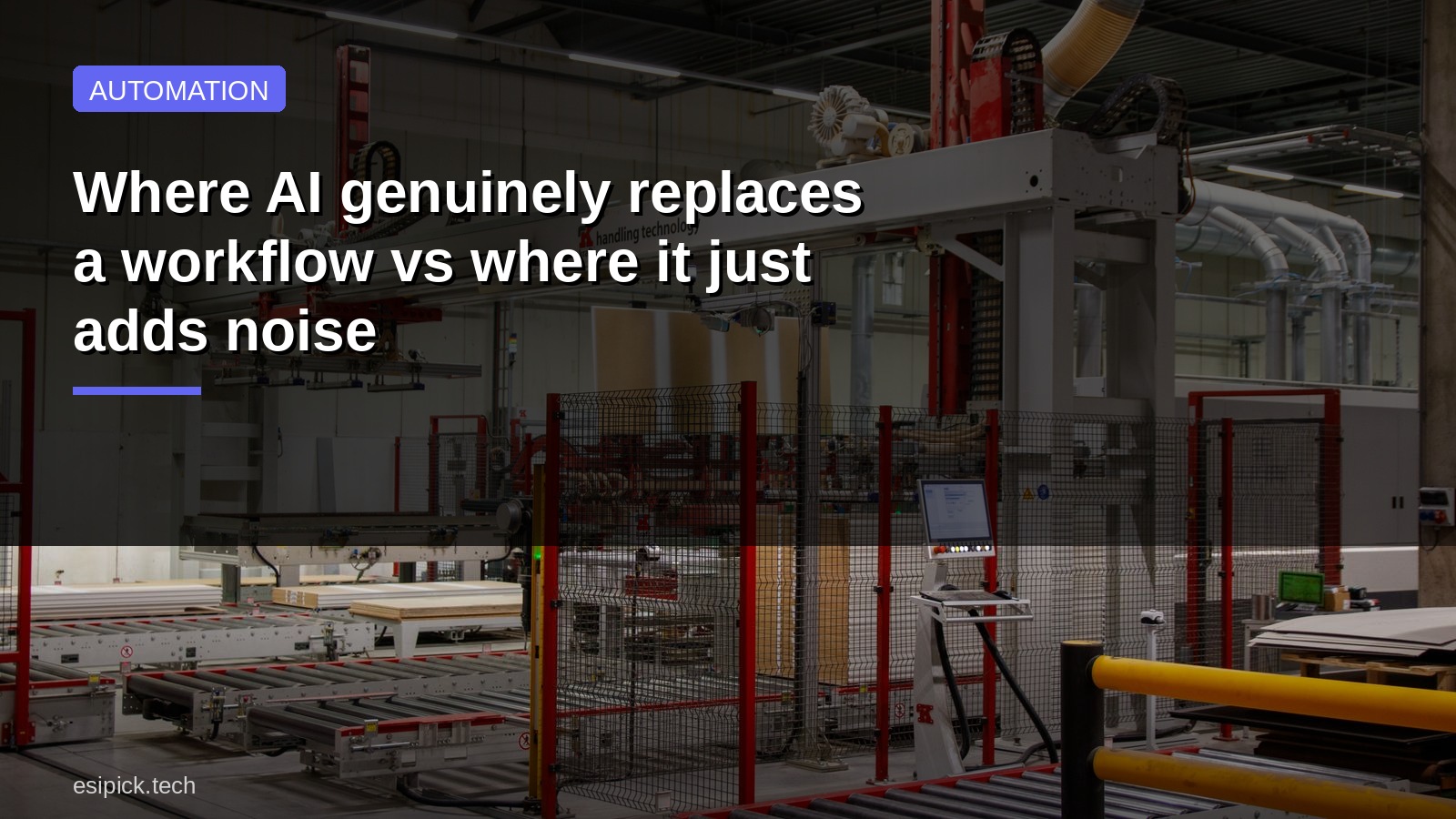 Where AI genuinely replaces a workflow vs where it just adds noise