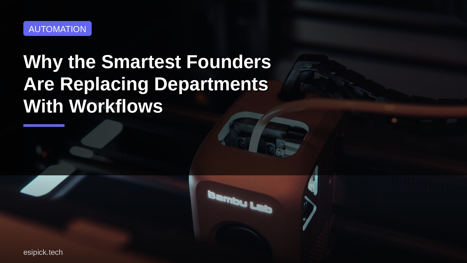 Why the Smartest Founders Are Replacing Departments With Workflows